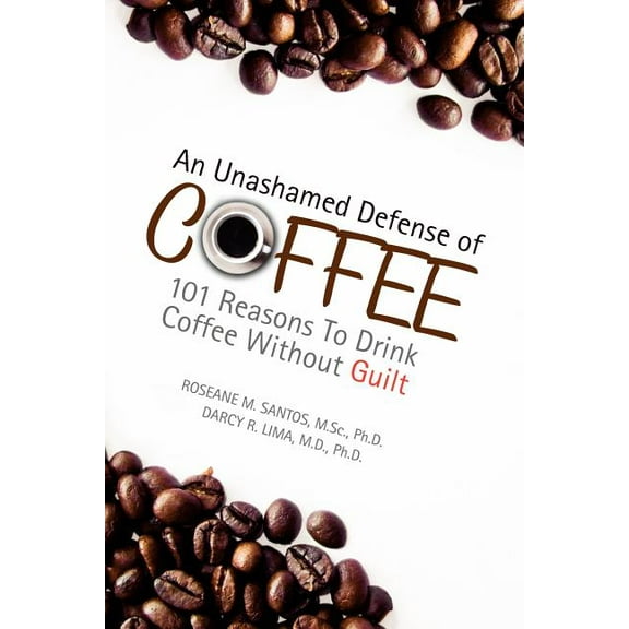 An Unashamed Defense of Coffee, (Paperback)