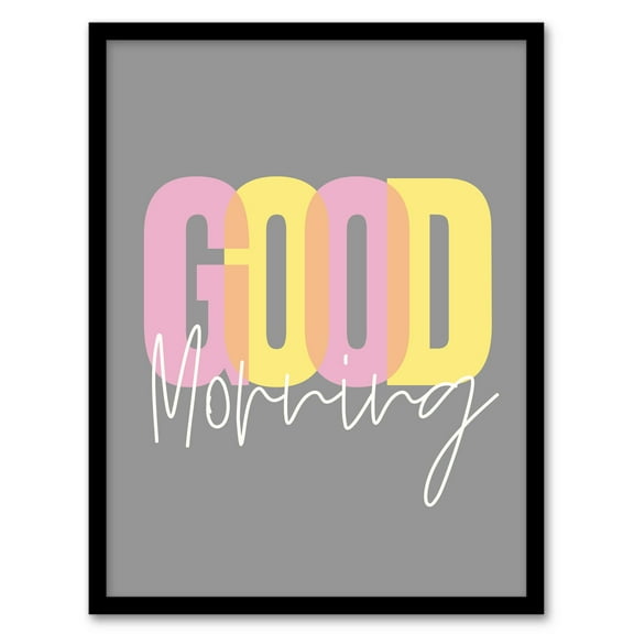 Good Morning Quote Grey Bedroom Art Print Framed Poster Wall Decor 12x16 inch
