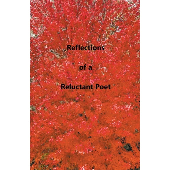 Reflections of a Reluctant Poet, (Paperback)