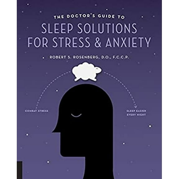 Pre-Owned The Doctor's Guide to Sleep Solutions for Stress and Anxiety: Combat Stress and Sleep Better Every Night (Paperback) 1592337244 9781592337248