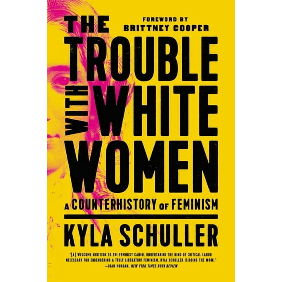 The Trouble with White Women: A Counterhistory of Feminism, (Paperback)