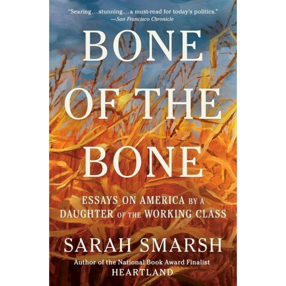 Bone of the Bone: Essays on America by a Daughter of the Working Class, (Paperback)