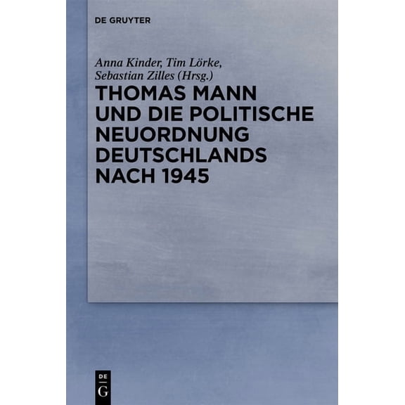 Thomas Mann Und Die Politische Neuordnung Deutschlands Nach 1945, (Paperback)