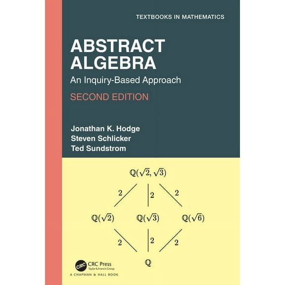 Textbooks in Mathematics Abstract Algebra: An Inquiry-Based Approach, (Hardcover)