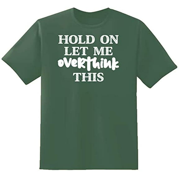 RedBarn Hold On Let Me Overthink This Novelty Sarcastic Funny Mens Graphic T Shirts