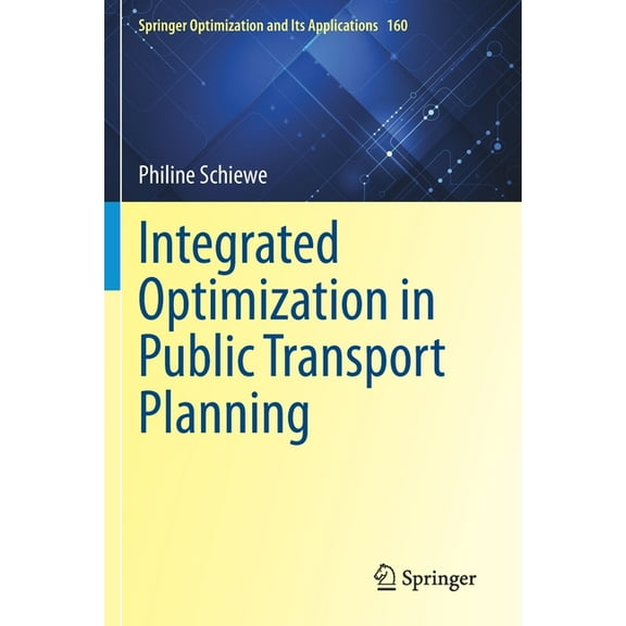 Springer Optimization and Its Applicatio Integrated Optimization in Public Transport Planning, Book 160, (Paperback)
