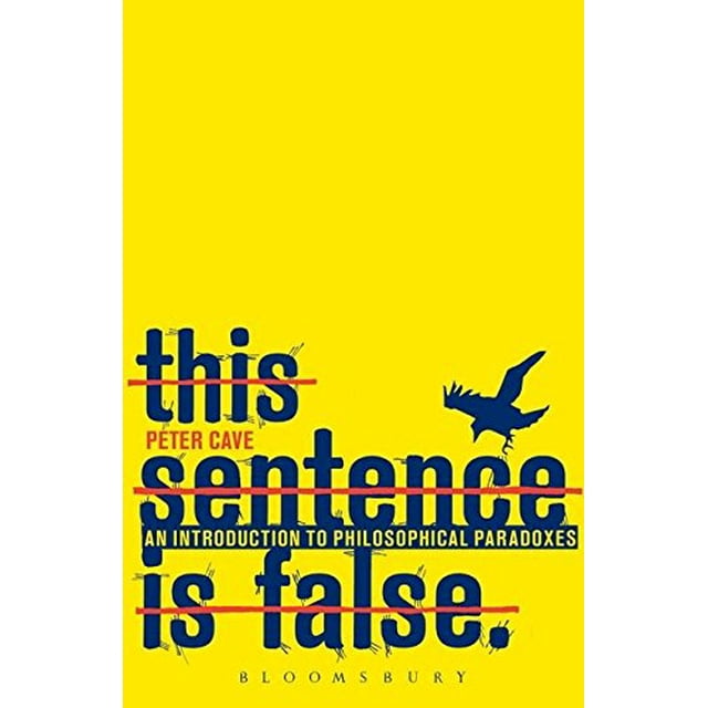 Cette Phrase Est Fausse, une Introduction aux Paradoxes Philosophiques