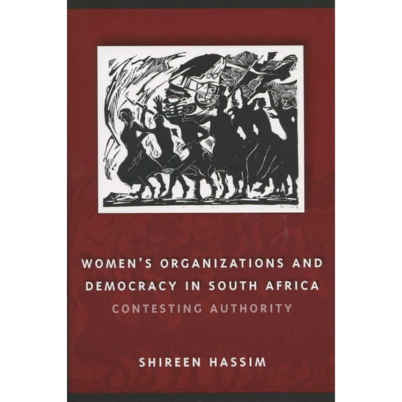 Women in Africa and the Diaspora Women's Organizations and Democracy in South Africa: Contesting Authority, (Paperback)