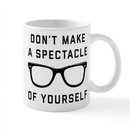 

CafePress - Don t Make A Spectacle Of Yourse - 11 oz Ceramic Mug - Novelty Coffee Tea Cup