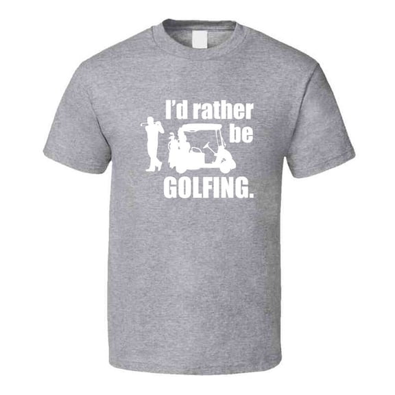 I'd Rather Be Golfing T-Shirt Novelty Fashion Clothing Sports Golf T Shirt New
