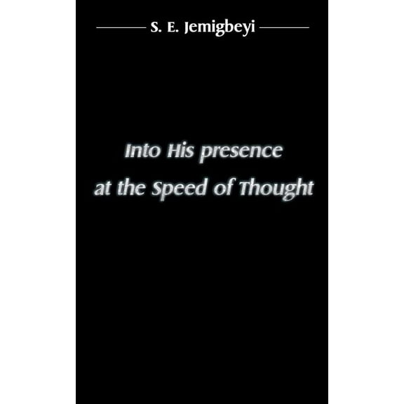 Into His presence at the Speed of Thought