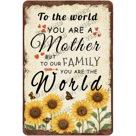To The World You Are A Mother But To Our Family You Are The World Vintage Tin Sign, Mom Gifts, Gift for Mother's Day from Daughter Son, Mother's Birthday Sign 8x12 Inches