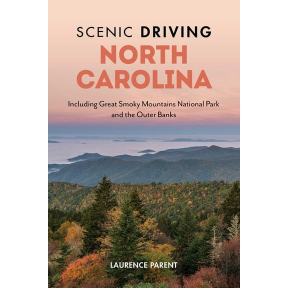 Scenic Driving Scenic Driving North Carolina: Including Great Smoky Mountains National Park and the Outer Banks, (Paperback)