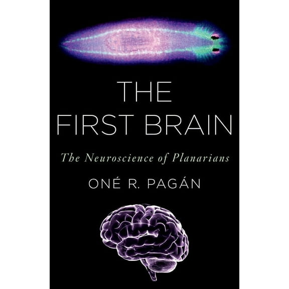 First Brain : The Neuroscience of Planarians