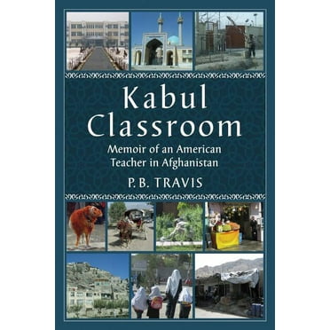 Kabul Classroom: Memoir of an American Teacher in Afghanistan (Paperback)