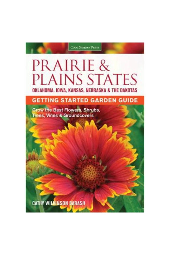Pre-Owned Prairie & Plains States Getting Started Garden Guide: Grow the Best Flowers, Shrubs, Trees, Vines & Groundcovers (Paperback) 1591866391 9781591866398