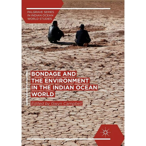 Palgrave Indian Ocean World Studies Bondage and the Environment in the Indian Ocean World, (Paperback)