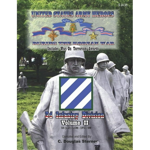United States Army Heroes During the Korean War: 3d Infantry Division (Volume II) (Paperback) by C Douglas Sterner