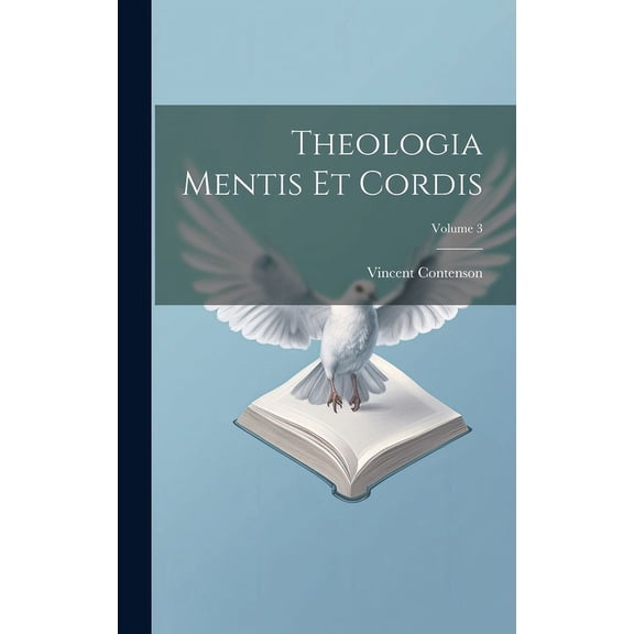 Theologia Mentis Et Cordis; Volume 3 (Hardcover)