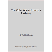 The Color Atlas of Human Anatomy [Hardcover - Used]