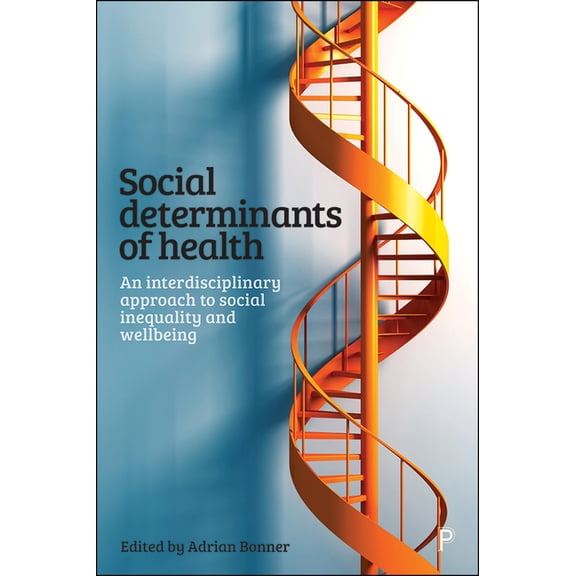 Social Determinants of Health: An Interdisciplinary Approach to Social Inequality and Wellbeing, (Paperback)