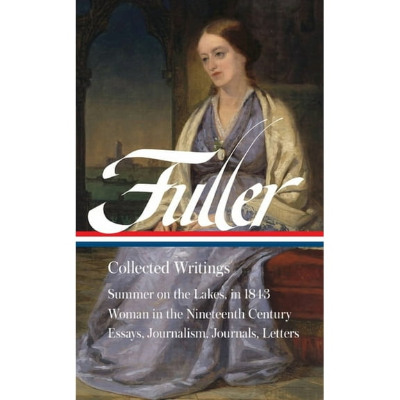 Margaret Fuller: Collected Writings (Loa #388), (Hardcover)