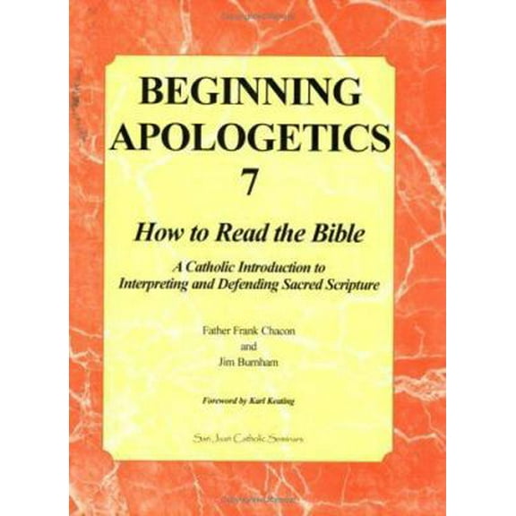 Pre-Owned Beginning Apologetics 7: How to Read the Bible--A Catholic Introduction to Interpreting and Defending Sacred Scripture (Paperback) 1930084196 9781930084193