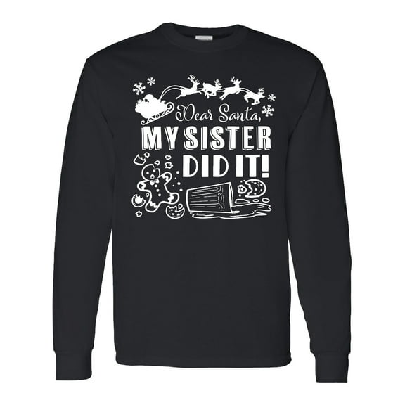 Inktastic Dear Santa, My Sister Did It Funny Christmas Long Sleeve T-Shirt