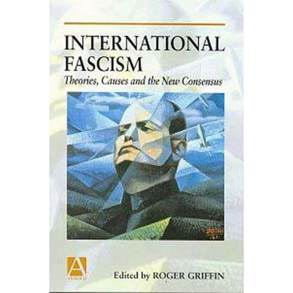 Arnold Readers in History International Fascism: Theories, Causes and the New Consensus, (Paperback)