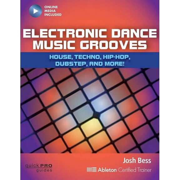 Quick Pro Guides Electronic Dance Music Grooves: House, Techno, Hip-Hop, Dubstep and More!, (Paperback)
