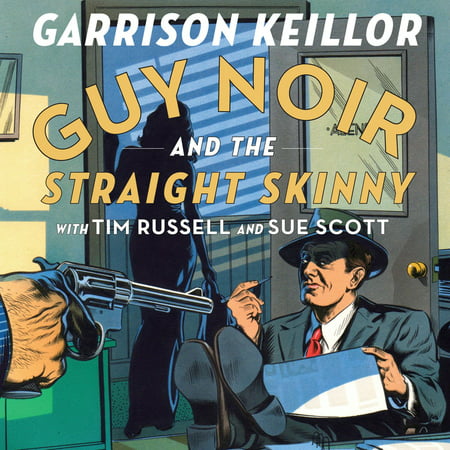 Guy Noir and the Straight Skinny - Audiobook