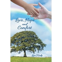 Love, Hope and Comfort: Wisdom in Experience, (Paperback)