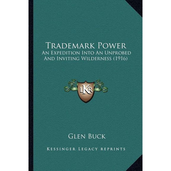 Trademark Power : An Expedition Into An Unprobed And Inviting Wilderness (1916) (Paperback)