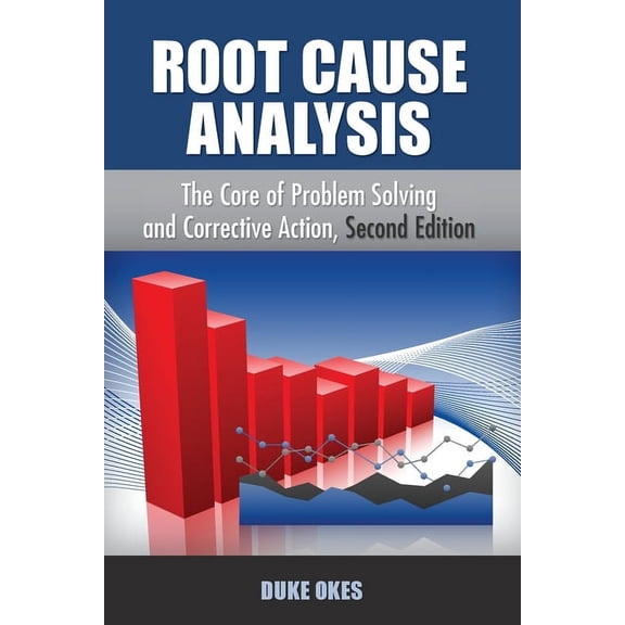 Root Cause Analysis: The Core of Problem Solving, (Paperback)