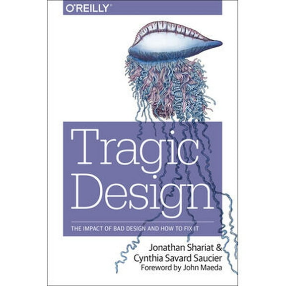 Tragic Design: The Impact of Bad Product Design and How to Fix It (Paperback)