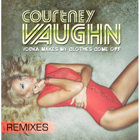 Vodka Makes My Clothes Come Off (Remixes) (EP) (Best Vodka Drinks To Make)