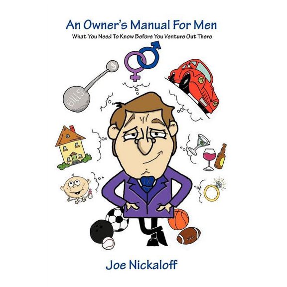 An Owner's Manual for Men: What You Need to Know Before You Venture Out There, (Hardcover)