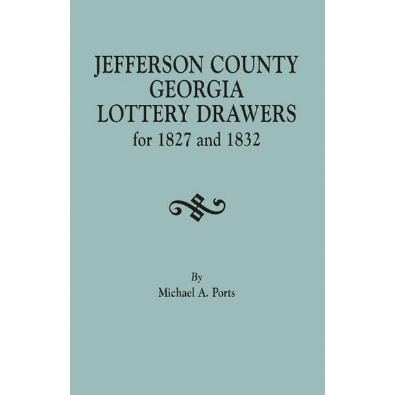 Jefferson County, Georgia, Lottery Drawers for 1827 and 1832, (Paperback)