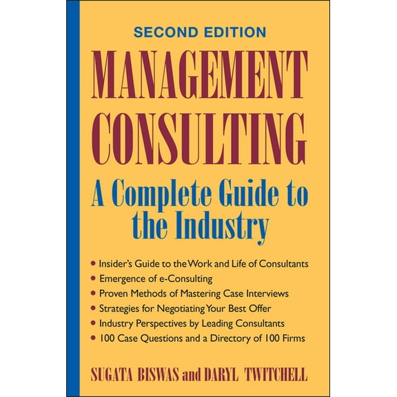 Management Consulting: A Complete Guide to the Industry, (Hardcover)
