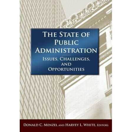 The State of Public Administration: Issues, Challenges and Opportunities, (Paperback)
