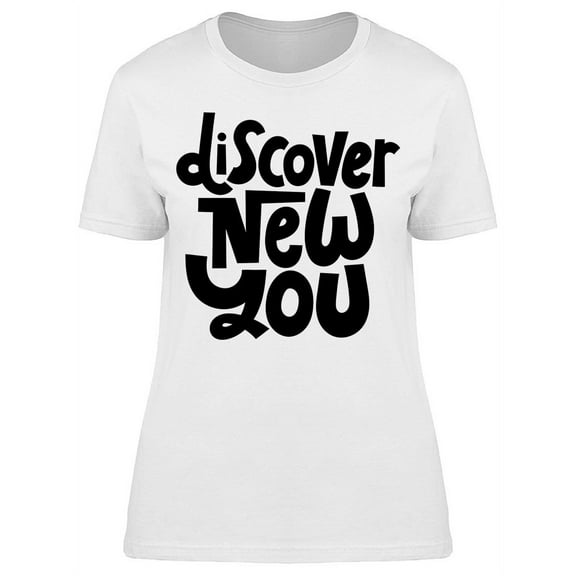 Discover New You T-Shirt Women -Image by Shutterstock, Female Medium