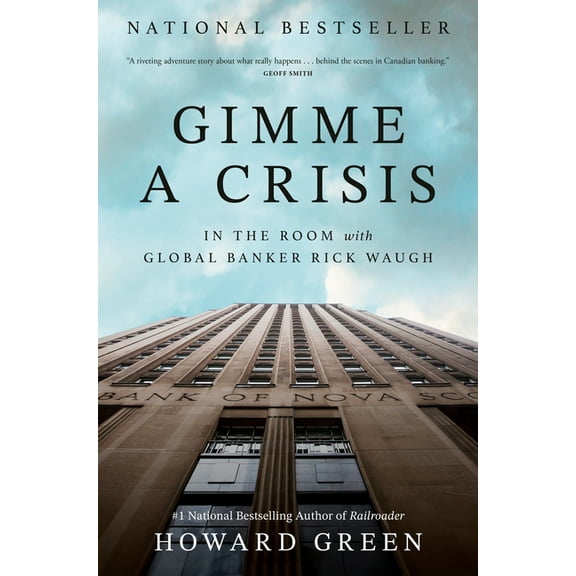 Gimme a Crisis: In the Room with Global Banker Rick Waugh, (Hardcover)