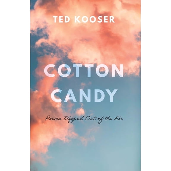 Cotton Candy: Poems Dipped Out of the Air, (Paperback)