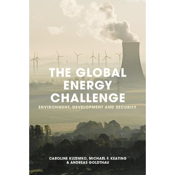 The Global Energy Challenge: Environment, Development and Security, (Paperback)