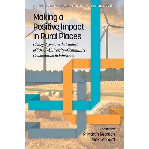 Current Perspectives on School/Universit Making a Positive Impact in Rural Places: Change Agency in the Context of School-University-Community Collaboration in E, (Hardcover)