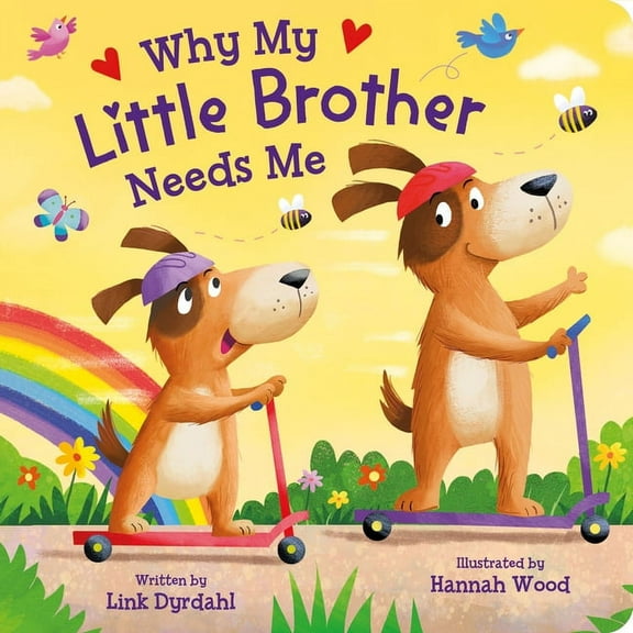 Why My Little Brother Needs Me, (Board Book)