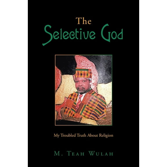 Selective God : My Troubled Truth About Religion