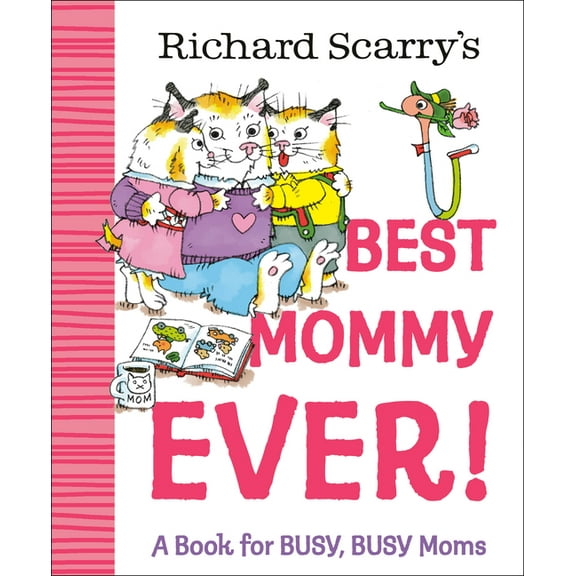 Richard Scarry's Best Mommy Ever!: A Book for Busy, Busy Moms, (Hardcover)