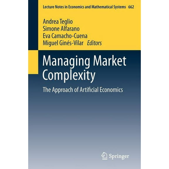 Lecture Notes in Economic and Mathematic Managing Market Complexity: The Approach of Artificial Economics, Book 662, (Paperback)