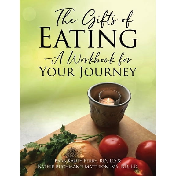 The Gifts of Eating - A Workbook For Your Journey, (Paperback)